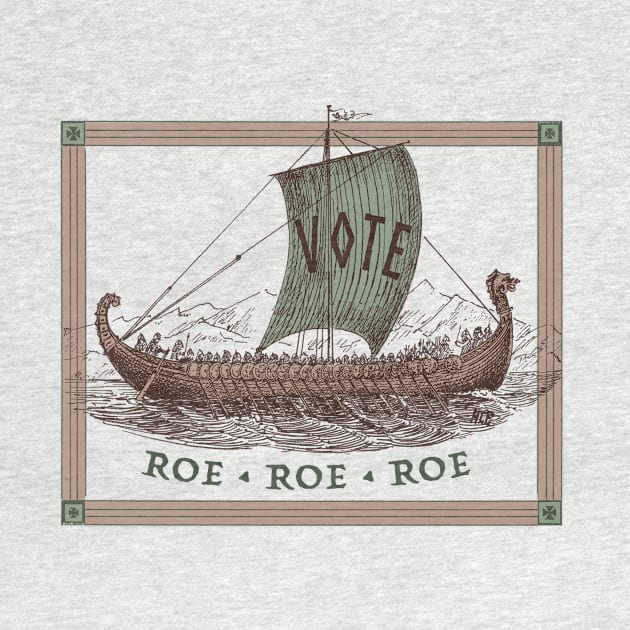 Viking Roe Roe Roe Your Vote by Pandora's Tees